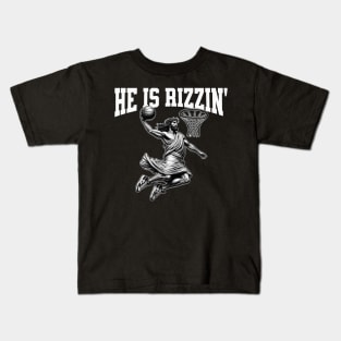 He Is Rizzin Jesus Dunk Kids T-Shirt